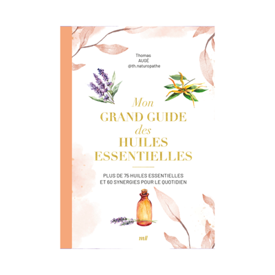 Mon grand guide des huiles essentielles