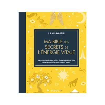 Ma bible des secrets de l&#39;énergie vitale