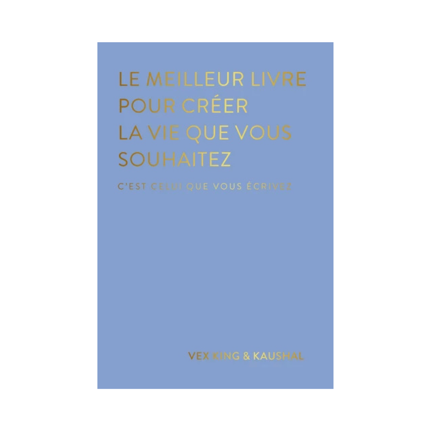 Le meilleur livre pour créer la vie dont tu rêves