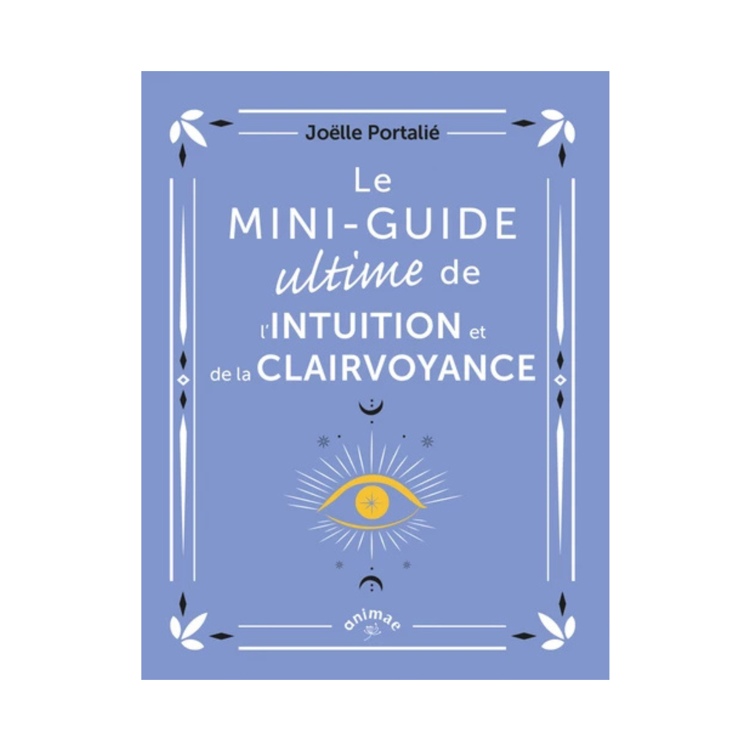 Le mini-guide ultime de l&#39;intuition et de la clairvoyance