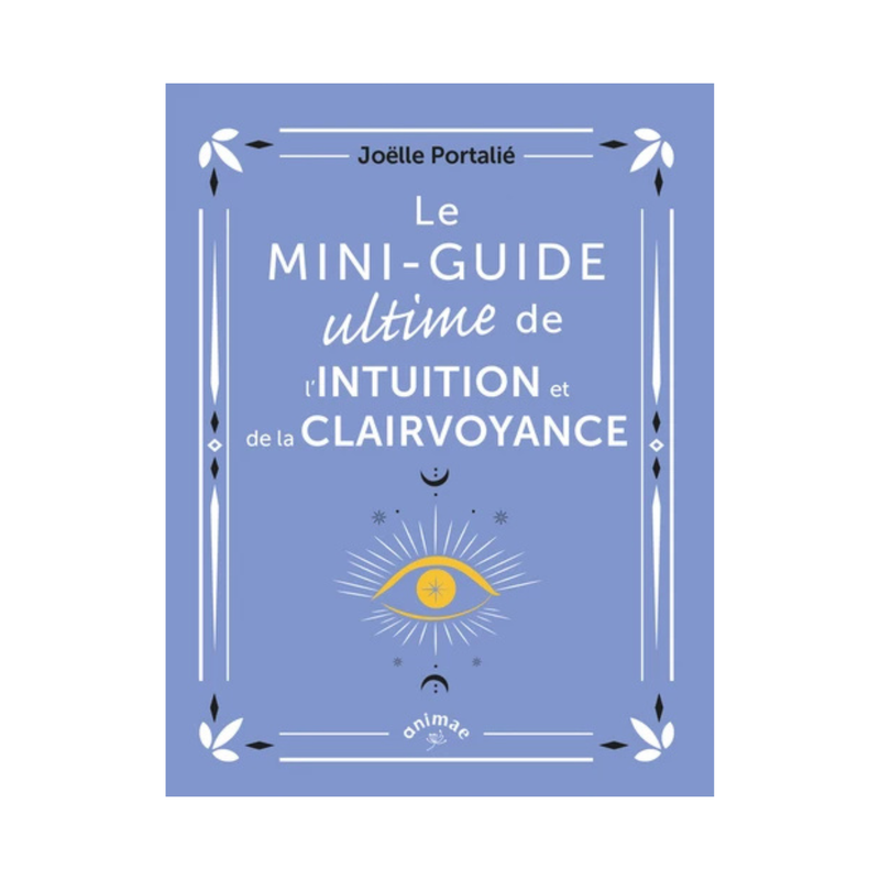 Le mini-guide ultime de l&#39;intuition et de la clairvoyance