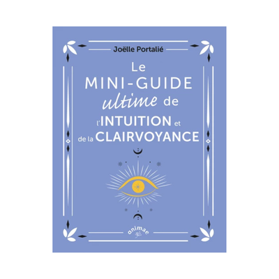 Le mini-guide ultime de l&#39;intuition et de la clairvoyance