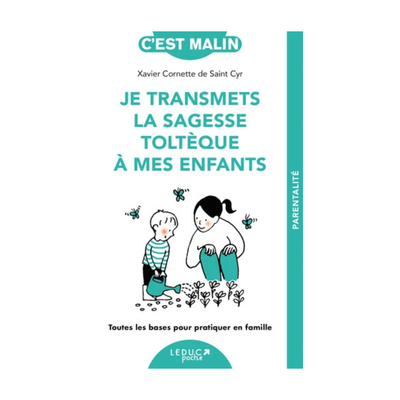 Je transmets la sagesse toltèque à mes enfants