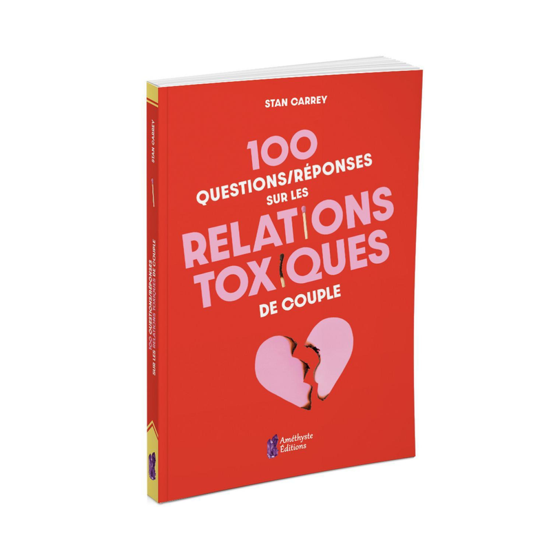 100 questions/réponses sur les relations toxiques de couple