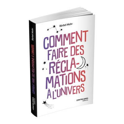 Comment faire des réclamations à l'univers