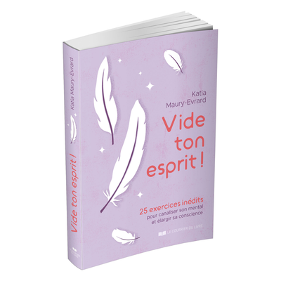 Vide ton esprit !