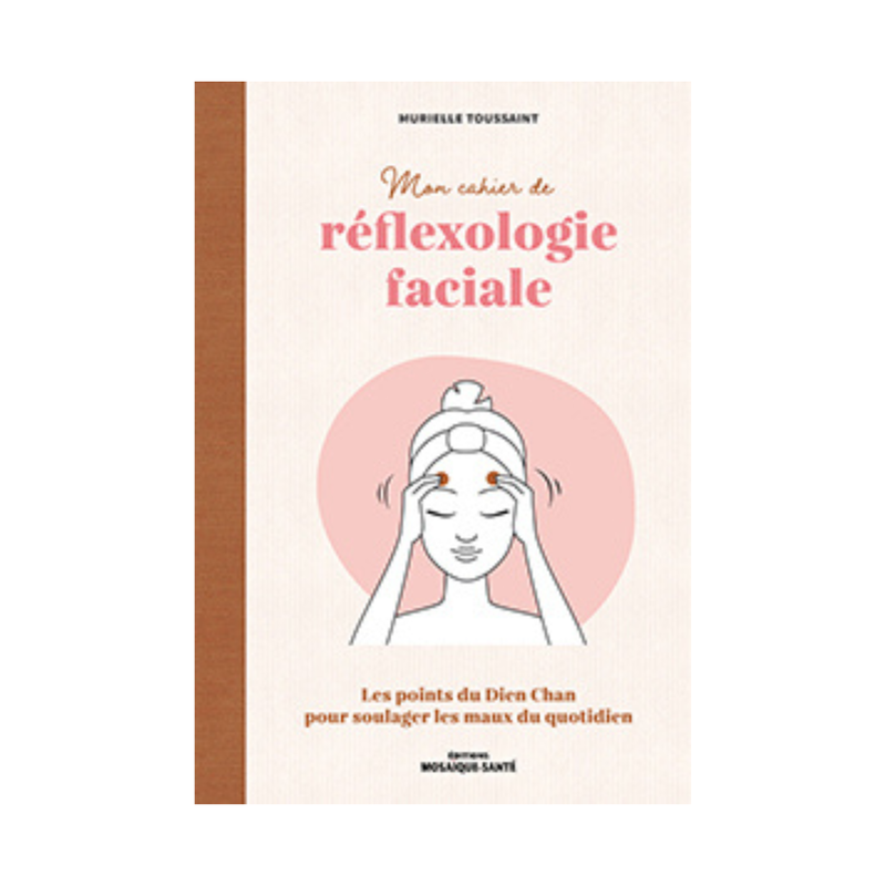 Mon cahier de réflexologie faciale