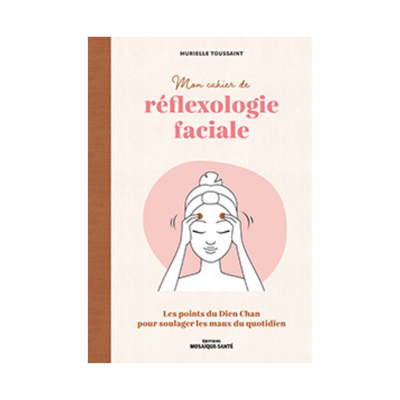 Mon cahier de réflexologie faciale