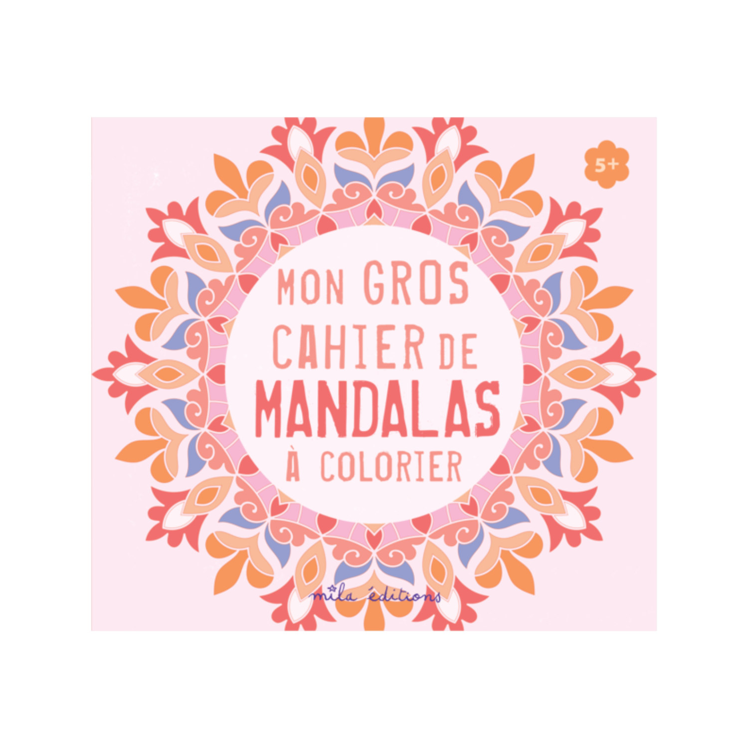 Mon gros cahier de mandalas à colorier