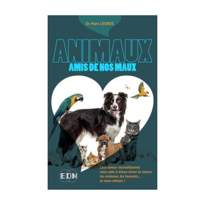 Animaux, amis de nos maux