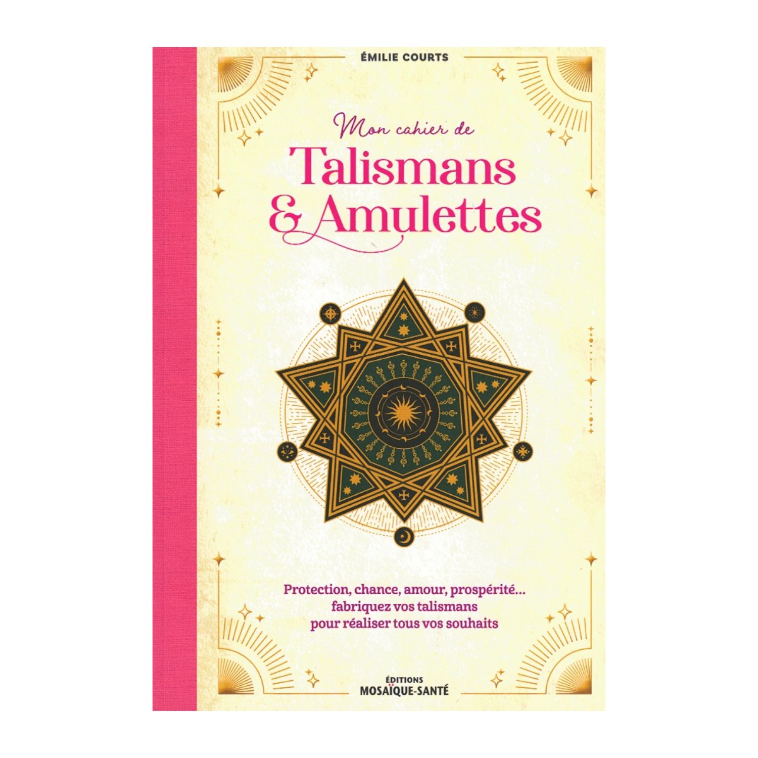 Mon cahier de Talismans &amp; Amulettes