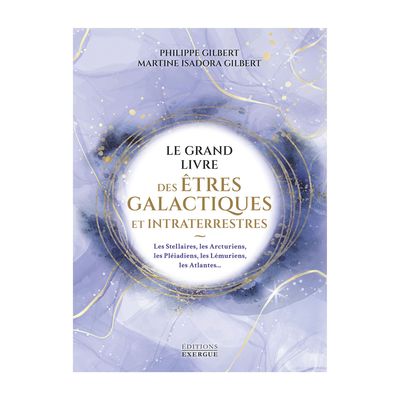 Le grand livre des êtres galactiques et intraterrestres