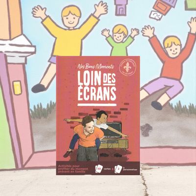 Loin des écrans - Nos bons moments