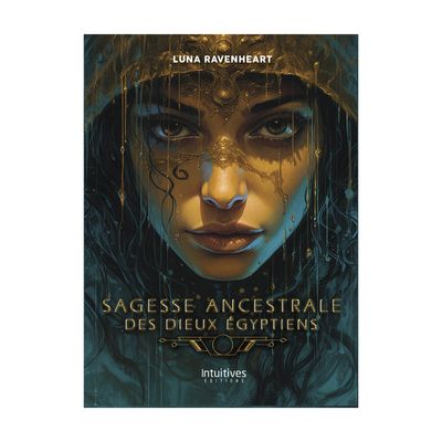 Sagesse ancestrales des dieux égyptiens