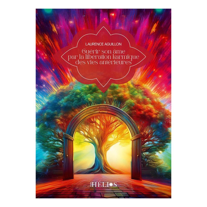 Guérir son âme par la libération karmique des vies antérieures Guérir son âme par la libération karmique des vies antérieures