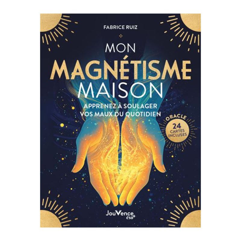 Mon magnétisme maison - Apprenez à soulager vos maux du quotidien - Livre - Fabrice Ruiz