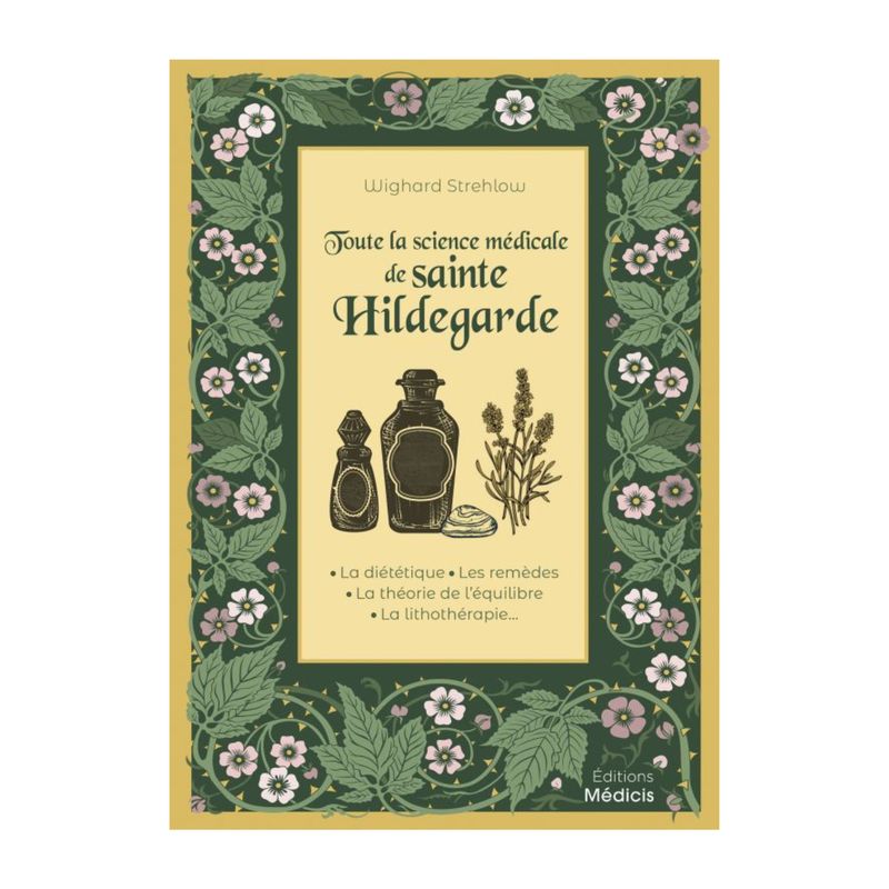 Toute la science médicale de Sainte Hildegarde Toute la science médicale de Sainte Hildegarde