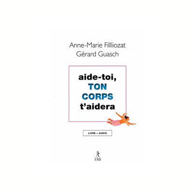 Aide-toi, ton corps t'aidera