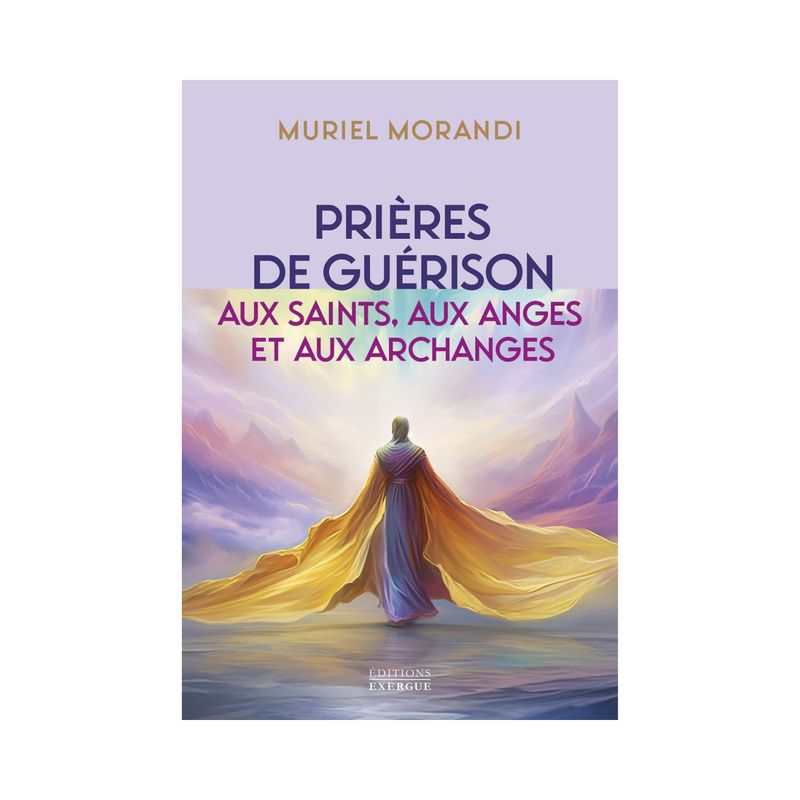 Prières de guérison aux saints, aux anges et aux archanges Prières de guérison aux saints, aux anges et aux archanges