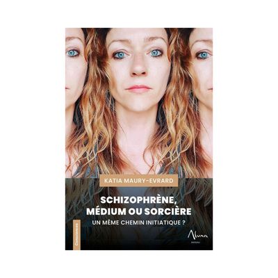 Schizophrène, médium ou sorcière