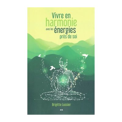 Vivre en harmonie avec les énergies près de soi