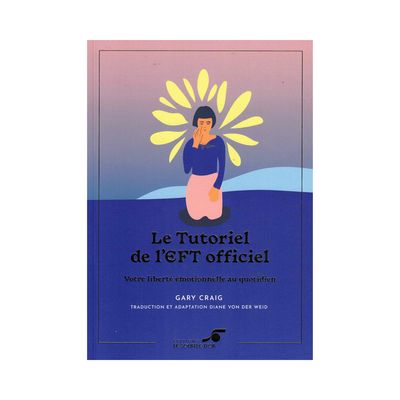 Le Tutoriel de l'EFT officiel Le Tutoriel de l'EFT officiel