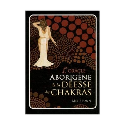 L'Oracle Aborigène de la déesse des Chakras L'Oracle Aborigène de la déesse des Chakras