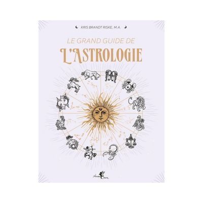 Le grand guide de l'astrologie
