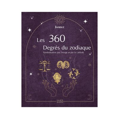 Les 360 Degrés du zodiaque