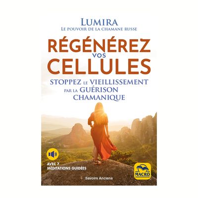 Régénérez vos cellules
