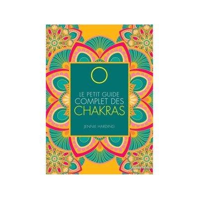 Le petit guide complet des Chakras