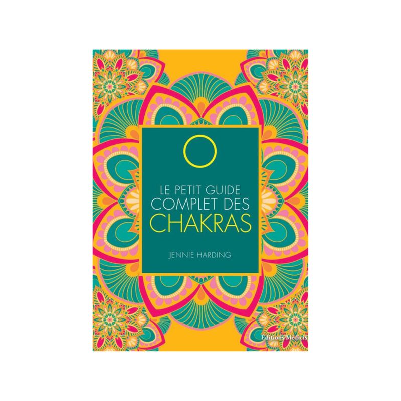 Le petit guide complet des Chakras