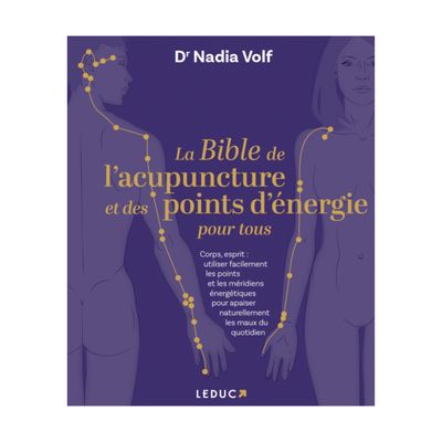 La bible de l'acupuncture et des points d'énergie pour tous