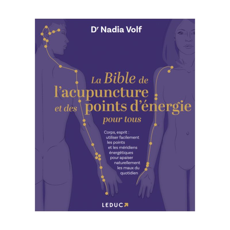 La bible de l'acupuncture et des points d'énergie pour tous La bible de l'acupuncture et des points d'énergie pour tous
