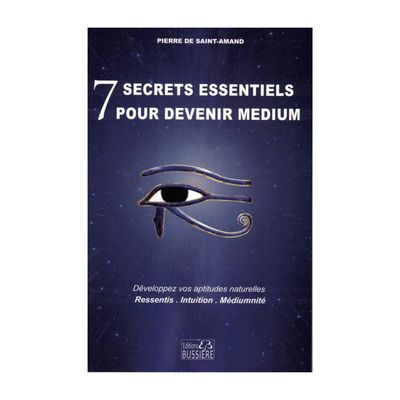 7 secrets essentiels pour devenir médium 7 secrets essentiels pour devenir médium