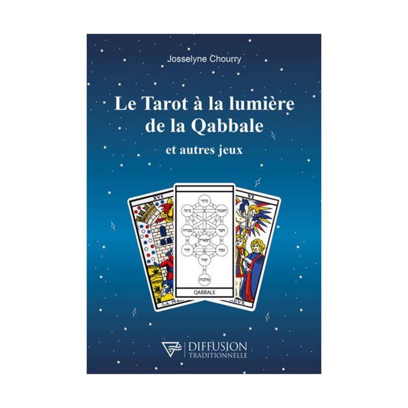Le tarot à la lumière de la Qabbale et autres jeux Le tarot à la lumière de la Qabbale et autres jeux