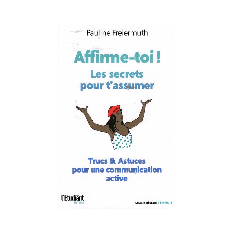 Affirme-toi ! Les secrets pour t'assumer Affirme-toi ! Les secrets pour t'assumer