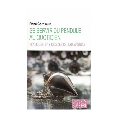 Se servir du pendule au quotidien Se servir du pendule au quotidien