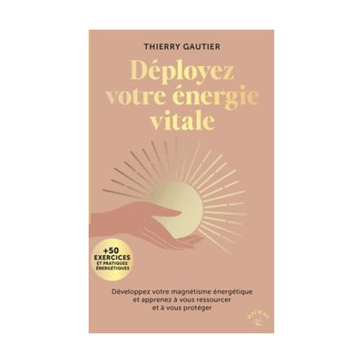 Déployez votre énergie vitale
