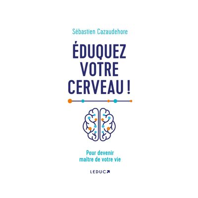 Éduquez votre cerveau ! Éduquez votre cerveau !
