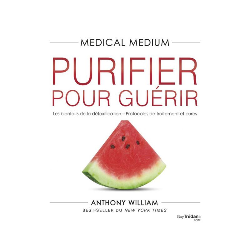 Medical Medium - Purifier pour guérir