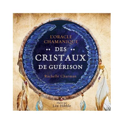 L'oracle chamanique des cristaux de guérison