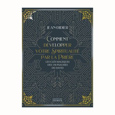 Comment développer votre spiritualité par la prière