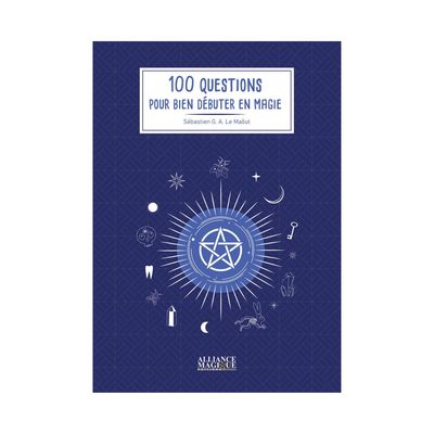 100 questions pour bien débuter en magie 100 questions pour bien débuter en magie