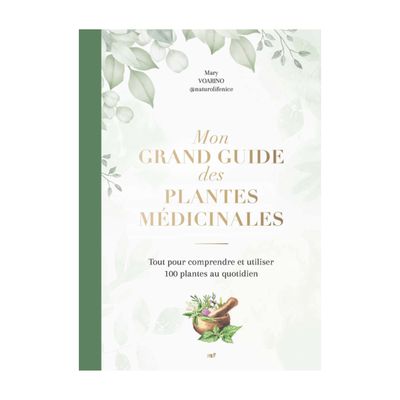 Mon grand guide des plantes médicinales Mon grand guide des plantes médicinales