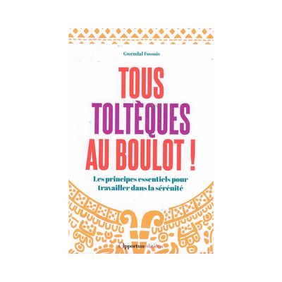 Tous toltèques au boulot !