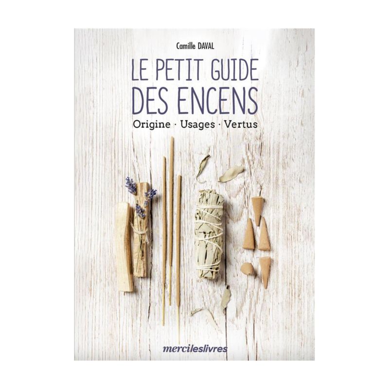 Le petit guide des encens Le petit guide des encens