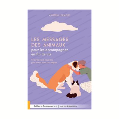 Les messages des animaux pour les accompagner en fin de vie Les messages des animaux pour les accompagner en fin de vie