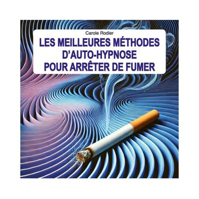 Les meilleures méthodes d'auto-hypnose pour arrêter de fumer Les meilleures méthodes d'auto-hypnose pour arrêter de fumer
