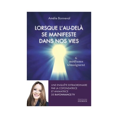 Lorsque l'au-delà se manifeste dans nos vies